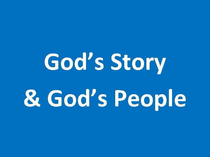 God’s Story & God’s People 