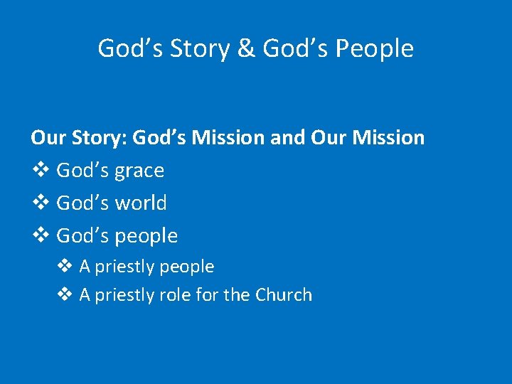 God’s Story & God’s People Our Story: God’s Mission and Our Mission v God’s