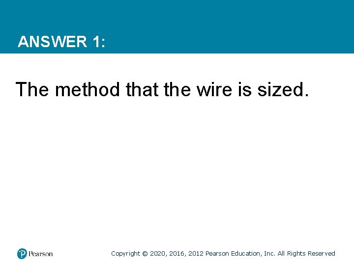 ANSWER 1: The method that the wire is sized. Copyright © 2020, 2016, 2012