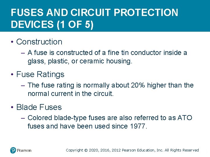 FUSES AND CIRCUIT PROTECTION DEVICES (1 OF 5) • Construction – A fuse is