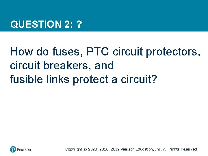 QUESTION 2: ? How do fuses, PTC circuit protectors, circuit breakers, and fusible links
