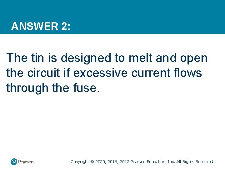 ANSWER 2: The tin is designed to melt and open the circuit if excessive
