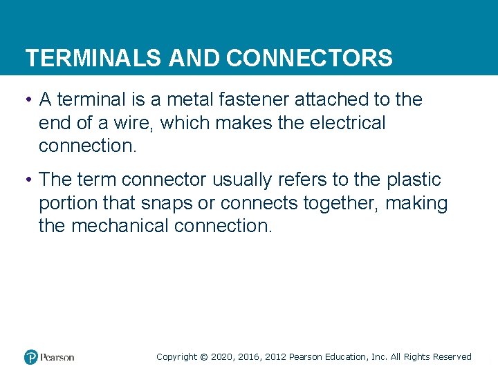 TERMINALS AND CONNECTORS • A terminal is a metal fastener attached to the end