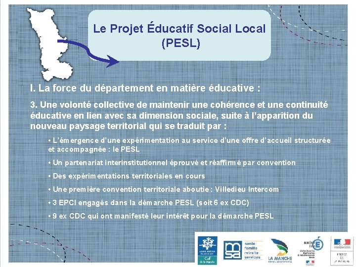 Le Projet Éducatif Social Local (PESL) I. La force du département en matière éducative