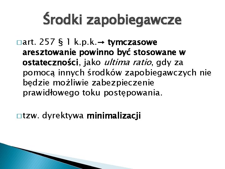 Środki zapobiegawcze � art. 257 § 1 k. p. k. → tymczasowe aresztowanie powinno