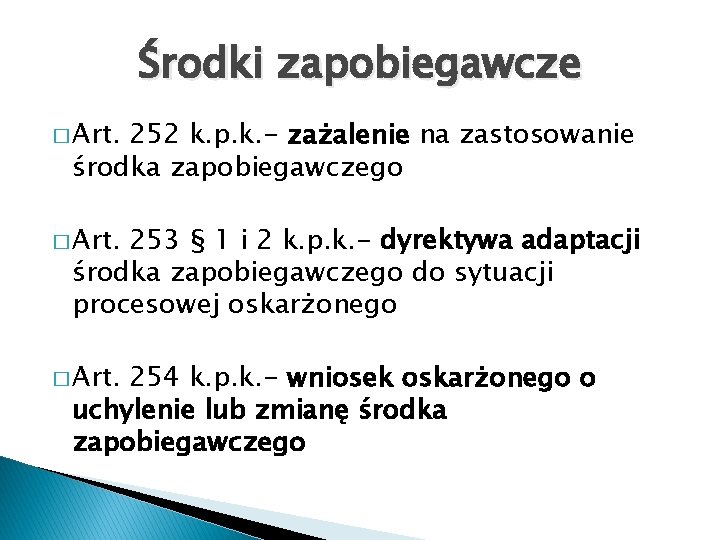 Środki zapobiegawcze � Art. 252 k. p. k. - zażalenie na zastosowanie środka zapobiegawczego