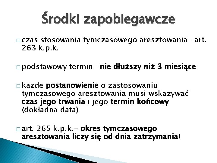 Środki zapobiegawcze � czas stosowania tymczasowego aresztowania- art. 263 k. p. k. � podstawowy