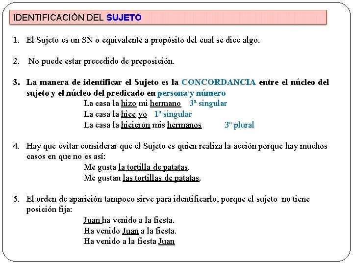 IDENTIFICACIÓN DEL SUJETO 1. El Sujeto es un SN o equivalente a propósito del