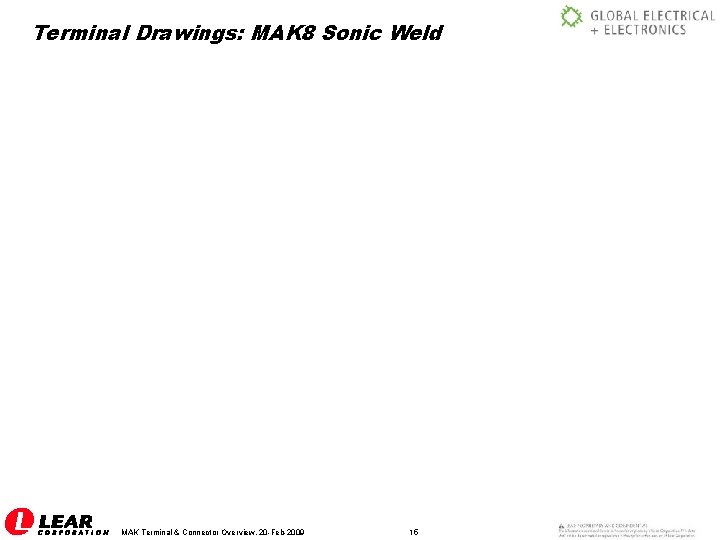 Terminal Drawings: MAK 8 Sonic Weld MAK Terminal & Connector Overview, 20 -Feb-2009 15