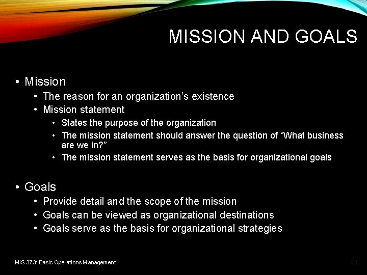 MISSION AND GOALS • Mission • The reason for an organization’s existence • Mission