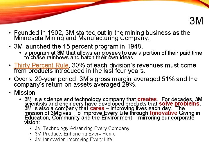 3 M • Founded in 1902, 3 M started out in the mining business