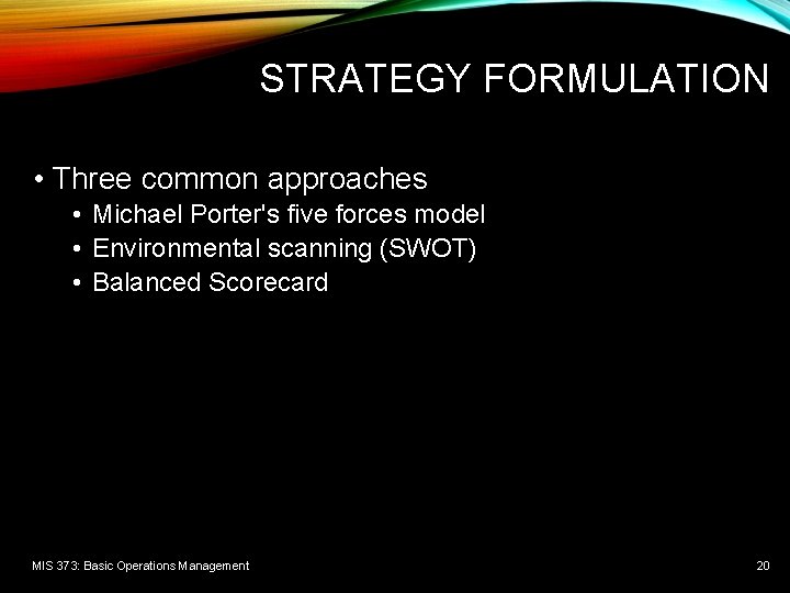 STRATEGY FORMULATION • Three common approaches • Michael Porter's five forces model • Environmental