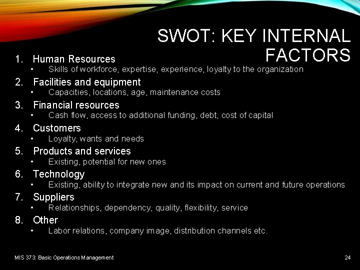 1. Human Resources • SWOT: KEY INTERNAL FACTORS Skills of workforce, expertise, experience, loyalty