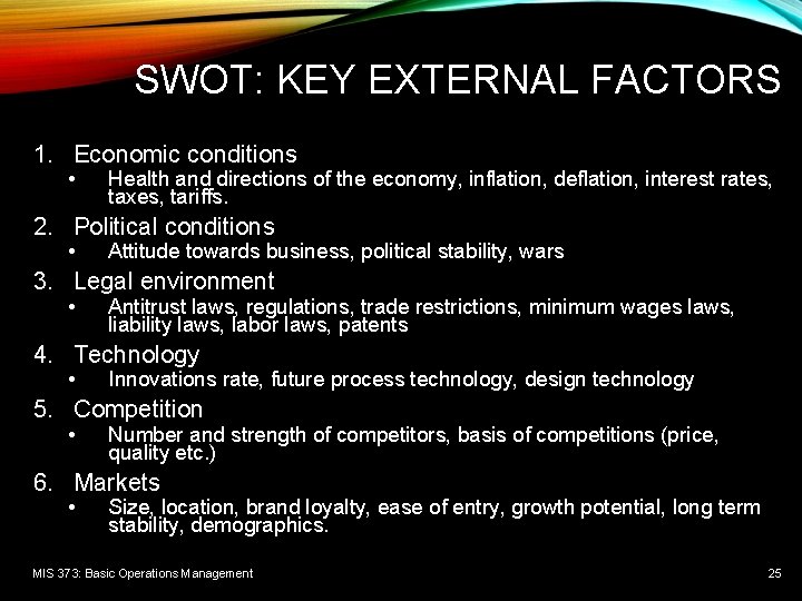 SWOT: KEY EXTERNAL FACTORS 1. Economic conditions • Health and directions of the economy,