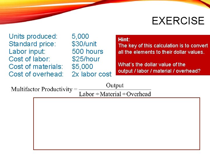 EXERCISE Units produced: 5, 000 Standard price: $30/unit Labor input: 500 hours Cost of