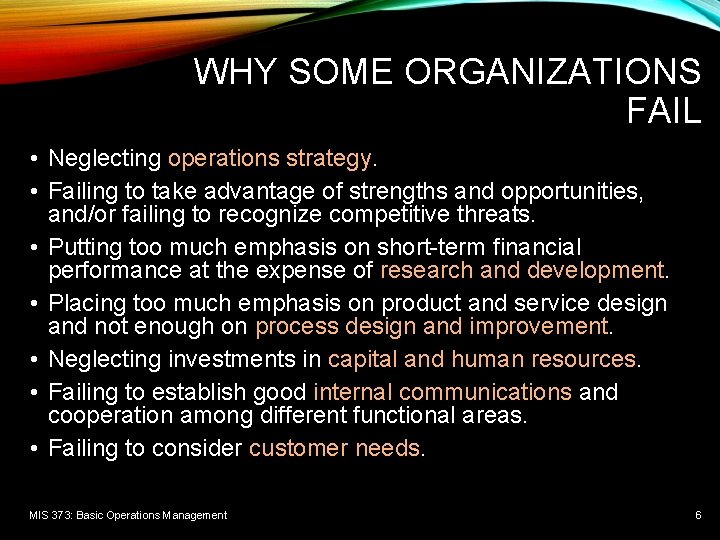 WHY SOME ORGANIZATIONS FAIL • Neglecting operations strategy. • Failing to take advantage of