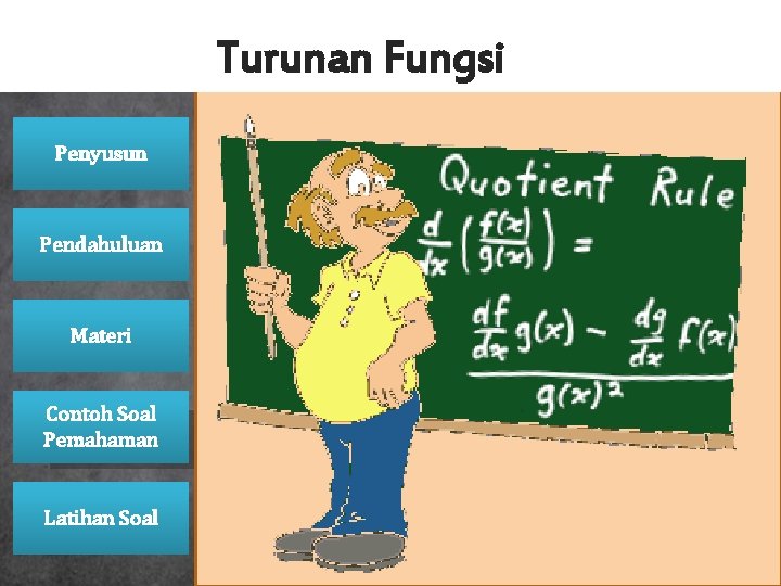 Turunan Fungsi Penyusun Pendahuluan Materi Contoh Soal Pemahaman Latihan Soal Turunan Fungsi Penyusun Pendahuluan Materi Contoh Soal Pemahaman Latihan Soal