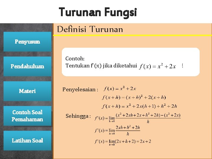 Turunan Fungsi Definisi Turunan Penyusun Pendahuluan Materi Contoh Soal Pemahaman Latihan Soal Turunan fungsi Turunan Fungsi Definisi Turunan Penyusun Pendahuluan Materi Contoh Soal Pemahaman Latihan Soal Turunan fungsi