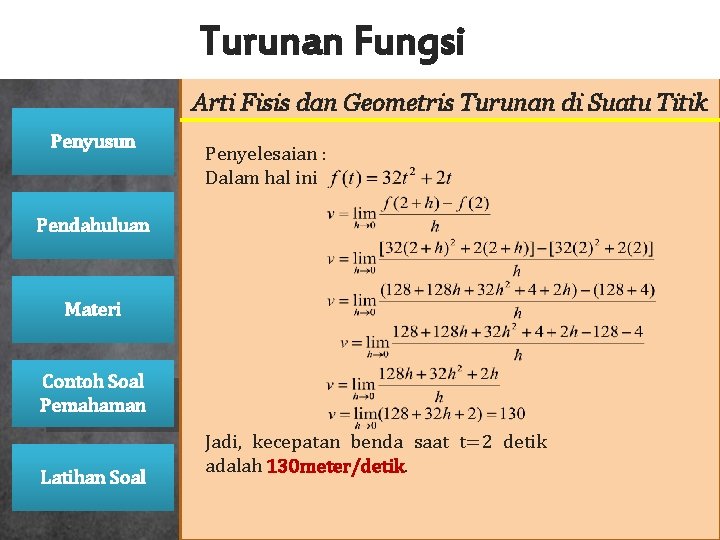 Turunan Fungsi Arti Fisis dan Geometris Turunan di Suatu Titik Penyusun Penyelesaian : Dalam Turunan Fungsi Arti Fisis dan Geometris Turunan di Suatu Titik Penyusun Penyelesaian : Dalam