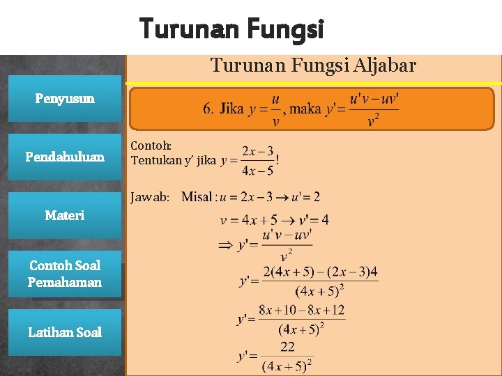 Turunan Fungsi Aljabar Penyusun Pendahuluan Contoh: Tentukan y’ jika Jawab: Materi Contoh Soal Pemahaman Turunan Fungsi Aljabar Penyusun Pendahuluan Contoh: Tentukan y’ jika Jawab: Materi Contoh Soal Pemahaman