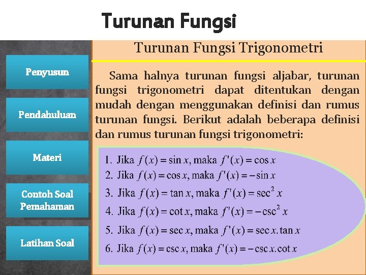 Turunan Fungsi Trigonometri Penyusun Pendahuluan Materi Contoh Soal Pemahaman Latihan Soal Sama halnya turunan Turunan Fungsi Trigonometri Penyusun Pendahuluan Materi Contoh Soal Pemahaman Latihan Soal Sama halnya turunan