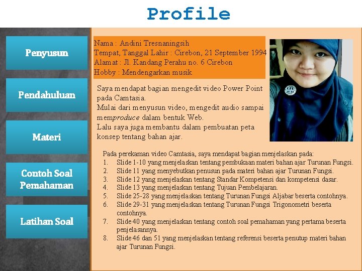 Profile Penyusun Pendahuluan Materi Contoh Soal Pemahaman Latihan Soal Nama : Andini Tresnaningsih Tempat, Profile Penyusun Pendahuluan Materi Contoh Soal Pemahaman Latihan Soal Nama : Andini Tresnaningsih Tempat,