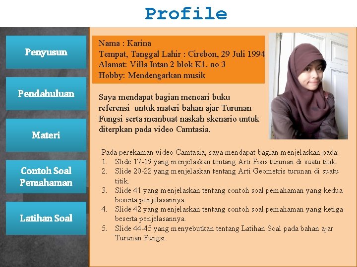 Profile Penyusun Pendahuluan Materi Contoh Soal Pemahaman Latihan Soal Nama : Karina Tempat, Tanggal Profile Penyusun Pendahuluan Materi Contoh Soal Pemahaman Latihan Soal Nama : Karina Tempat, Tanggal