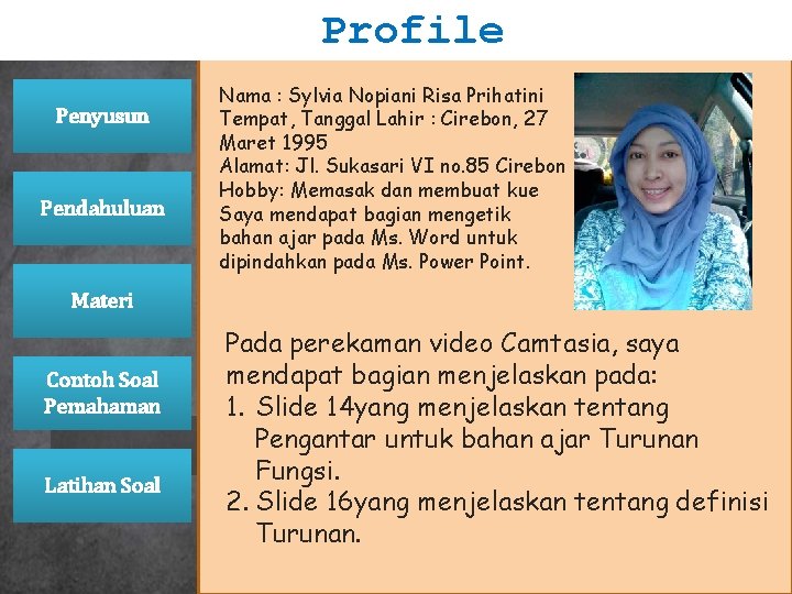 Profile Penyusun Pendahuluan Nama : Sylvia Nopiani Risa Prihatini Tempat, Tanggal Lahir : Cirebon, Profile Penyusun Pendahuluan Nama : Sylvia Nopiani Risa Prihatini Tempat, Tanggal Lahir : Cirebon,