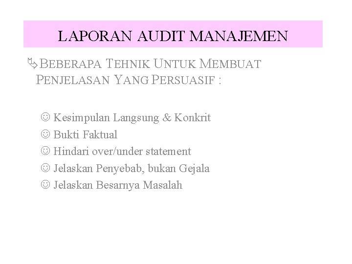 LAPORAN AUDIT MANAJEMEN ÄBEBERAPA TEHNIK UNTUK MEMBUAT PENJELASAN YANG PERSUASIF : J Kesimpulan Langsung