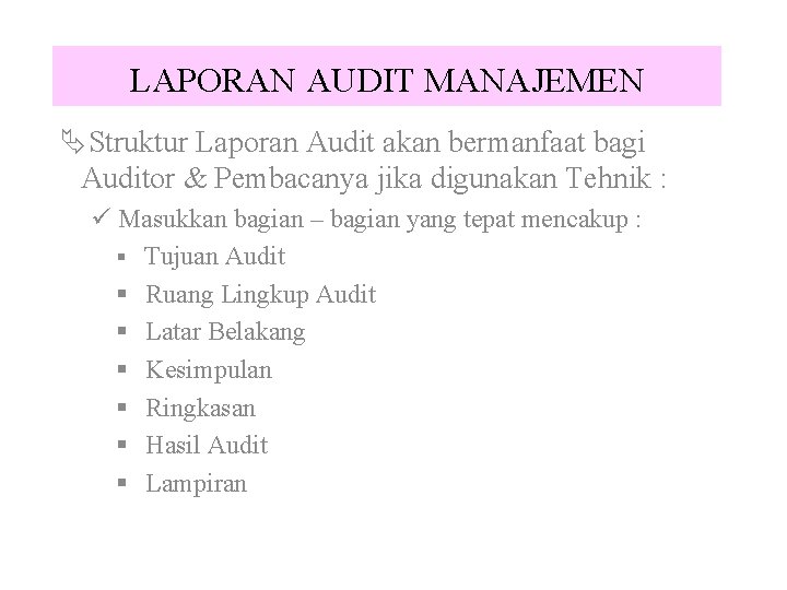 LAPORAN AUDIT MANAJEMEN ÄStruktur Laporan Audit akan bermanfaat bagi Auditor & Pembacanya jika digunakan