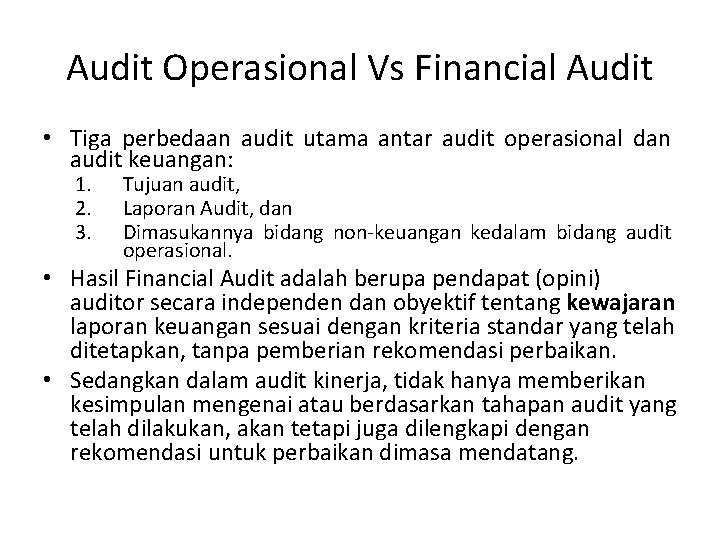 Audit Operasional Vs Financial Audit • Tiga perbedaan audit utama antar audit operasional dan