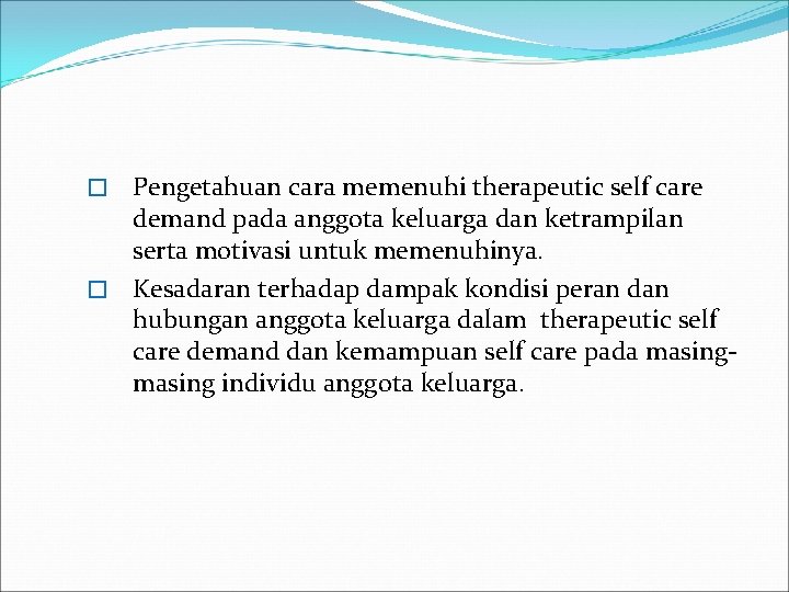 Pengetahuan cara memenuhi therapeutic self care demand pada anggota keluarga dan ketrampilan serta motivasi