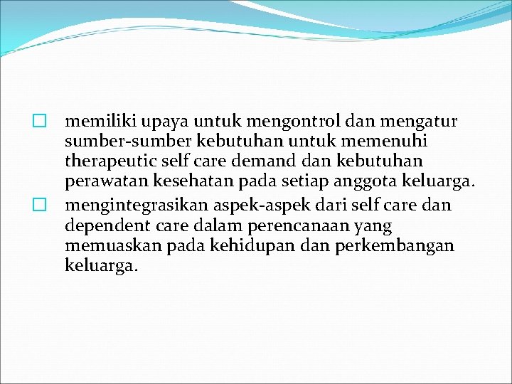� memiliki upaya untuk mengontrol dan mengatur sumber-sumber kebutuhan untuk memenuhi therapeutic self care