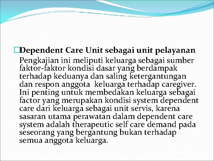 �Dependent Care Unit sebagai unit pelayanan Pengkajian ini meliputi keluarga sebagai sumber faktor-faktor kondisi