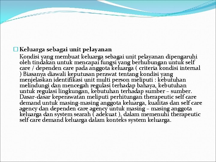 � Keluarga sebagai unit pelayanan Kondisi yang membuat keluarga sebagai unit pelayanan dipengaruhi oleh