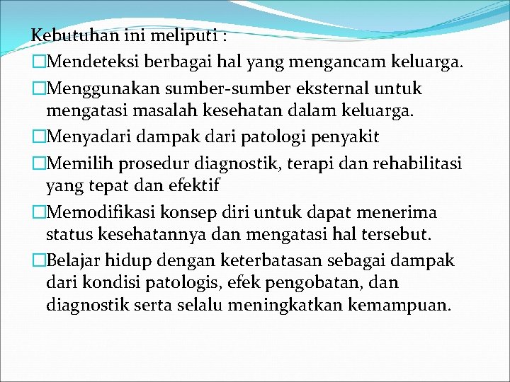 Kebutuhan ini meliputi : �Mendeteksi berbagai hal yang mengancam keluarga. �Menggunakan sumber-sumber eksternal untuk