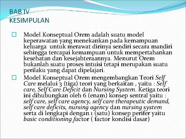 BAB IV KESIMPULAN � � Model Konseptual Orem adalah suatu model keperawatan yang menekankan