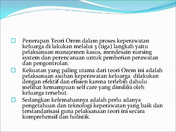 � � � Penerapan Teori Orem dalam proses keperawatan keluarga di lakukan melalui 3