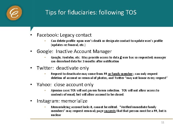 Tips for fiduciaries: following TOS • Facebook: Legacy contact • Can delete profile upon