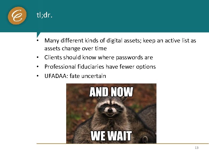 tl; dr. • Many different kinds of digital assets; keep an active list as