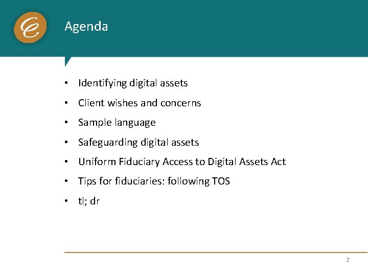 Agenda • Identifying digital assets • Client wishes and concerns • Sample language •