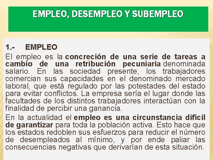 EMPLEO, DESEMPLEO Y SUBEMPLEO 1. - EMPLEO El empleo es la concreción de una