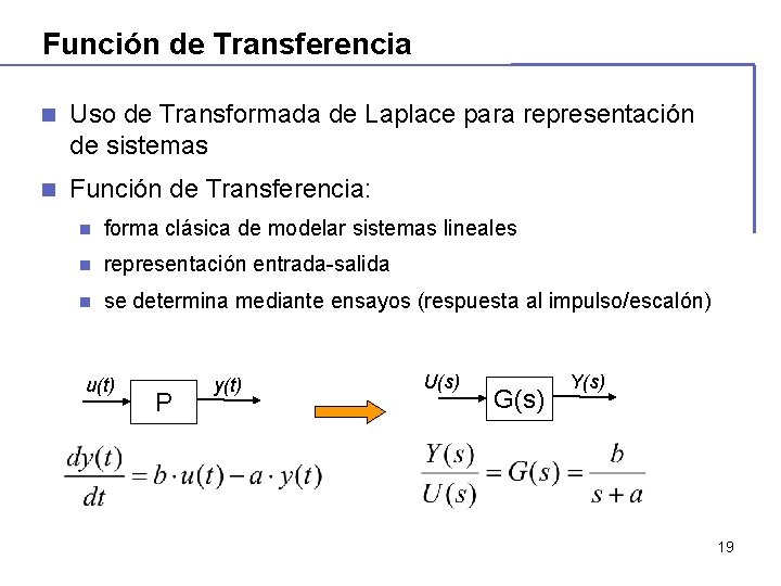 Función de Transferencia n Uso de Transformada de Laplace para representación de sistemas n Función de Transferencia n Uso de Transformada de Laplace para representación de sistemas n