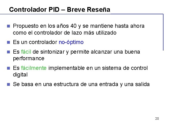 Controlador PID – Breve Reseña n Propuesto en los años 40 y se mantiene Controlador PID – Breve Reseña n Propuesto en los años 40 y se mantiene