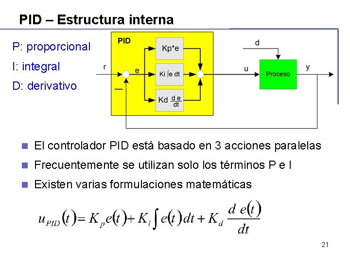 PID – Estructura interna P: proporcional I: integral D: derivativo n El controlador PID PID – Estructura interna P: proporcional I: integral D: derivativo n El controlador PID