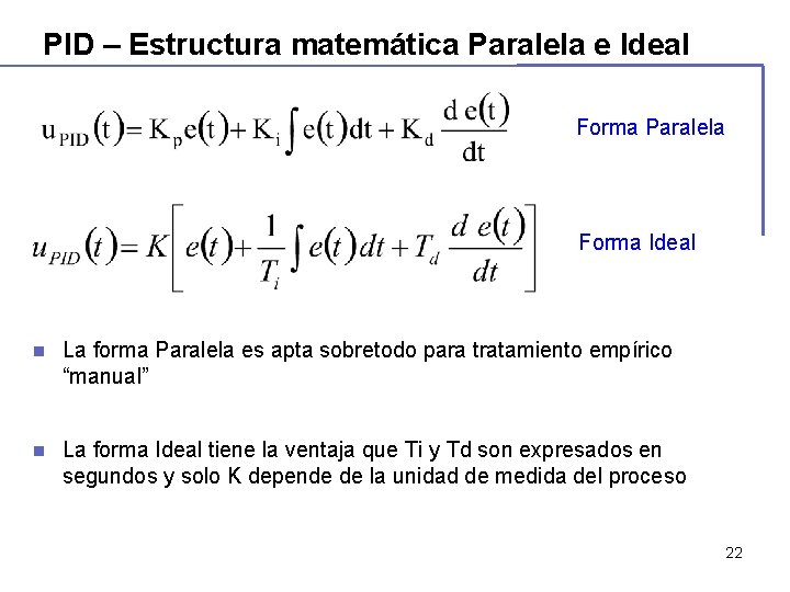 PID – Estructura matemática Paralela e Ideal Forma Paralela Forma Ideal n La forma PID – Estructura matemática Paralela e Ideal Forma Paralela Forma Ideal n La forma