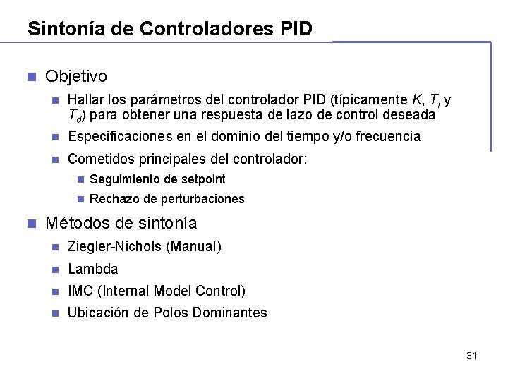 Sintonía de Controladores PID n n Objetivo n Hallar los parámetros del controlador PID Sintonía de Controladores PID n n Objetivo n Hallar los parámetros del controlador PID