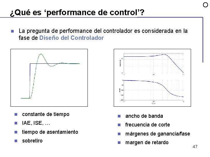 O ¿Qué es ‘performance de control’? n La pregunta de performance del controlador es O ¿Qué es ‘performance de control’? n La pregunta de performance del controlador es