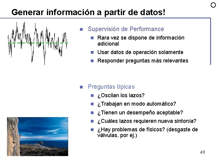 O Generar información a partir de datos! n n Supervisión de Performance n Rara O Generar información a partir de datos! n n Supervisión de Performance n Rara
