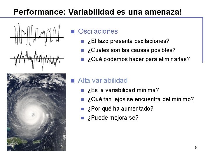 Performance: Variabilidad es una amenaza! n n Oscilaciones n ¿El lazo presenta oscilaciones? n Performance: Variabilidad es una amenaza! n n Oscilaciones n ¿El lazo presenta oscilaciones? n